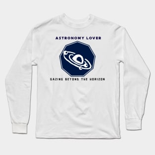 Astronomy Lover: Gazing Beyond the Horizon Astronomy Lover Long Sleeve T-Shirt